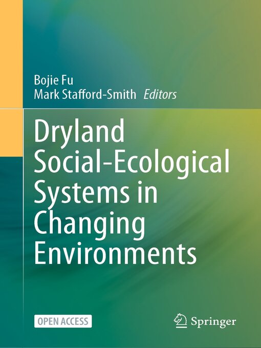 Title details for Dryland Social-Ecological Systems in Changing Environments by Bojie Fu - Available